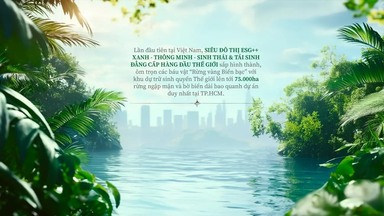 Dự án Vinhomes Green Paradise tại Cần Giờ: Siêu đô thị ESG tiên phong, kết hợp phát triển bền vững và bảo tồn sinh thái.